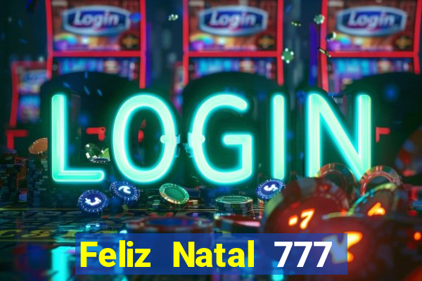 Feliz Natal 777 plataforma login